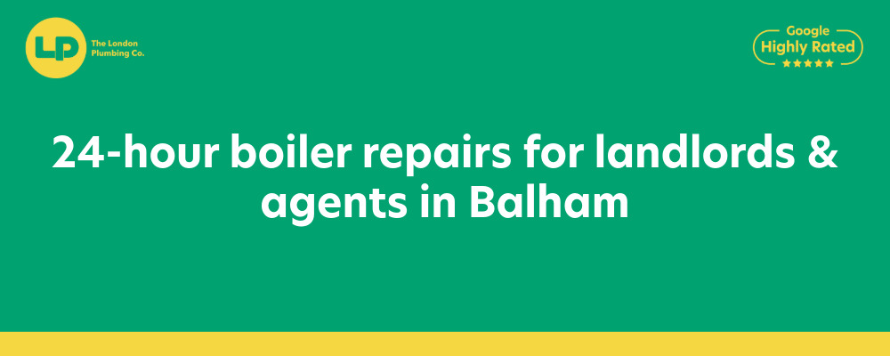 24-hour boiler repairs for landlords and agents in Balham